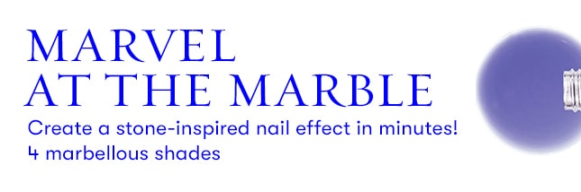 Marvel at the Marble. Create a stone-inspired nail effect in minutes. 4 marbellous shades.