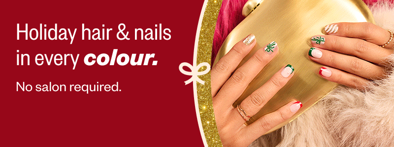 Holiday hair & nail looks in every colour. No salon required.