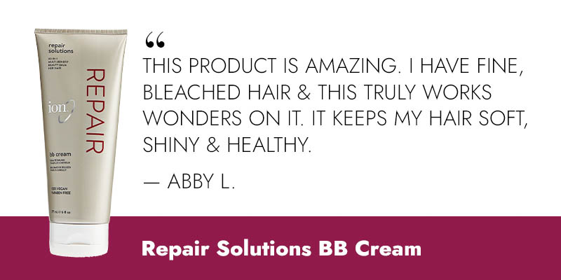“This product is amazing. I have fine, bleached hair & this truly works wonders on it. It keeps my hair soft, shiny & healthy” -Abby L. Repair Colutions BB Cream