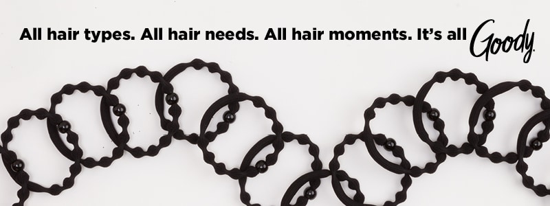 All hair types. All hair needs, All hair moments. It's all Goody